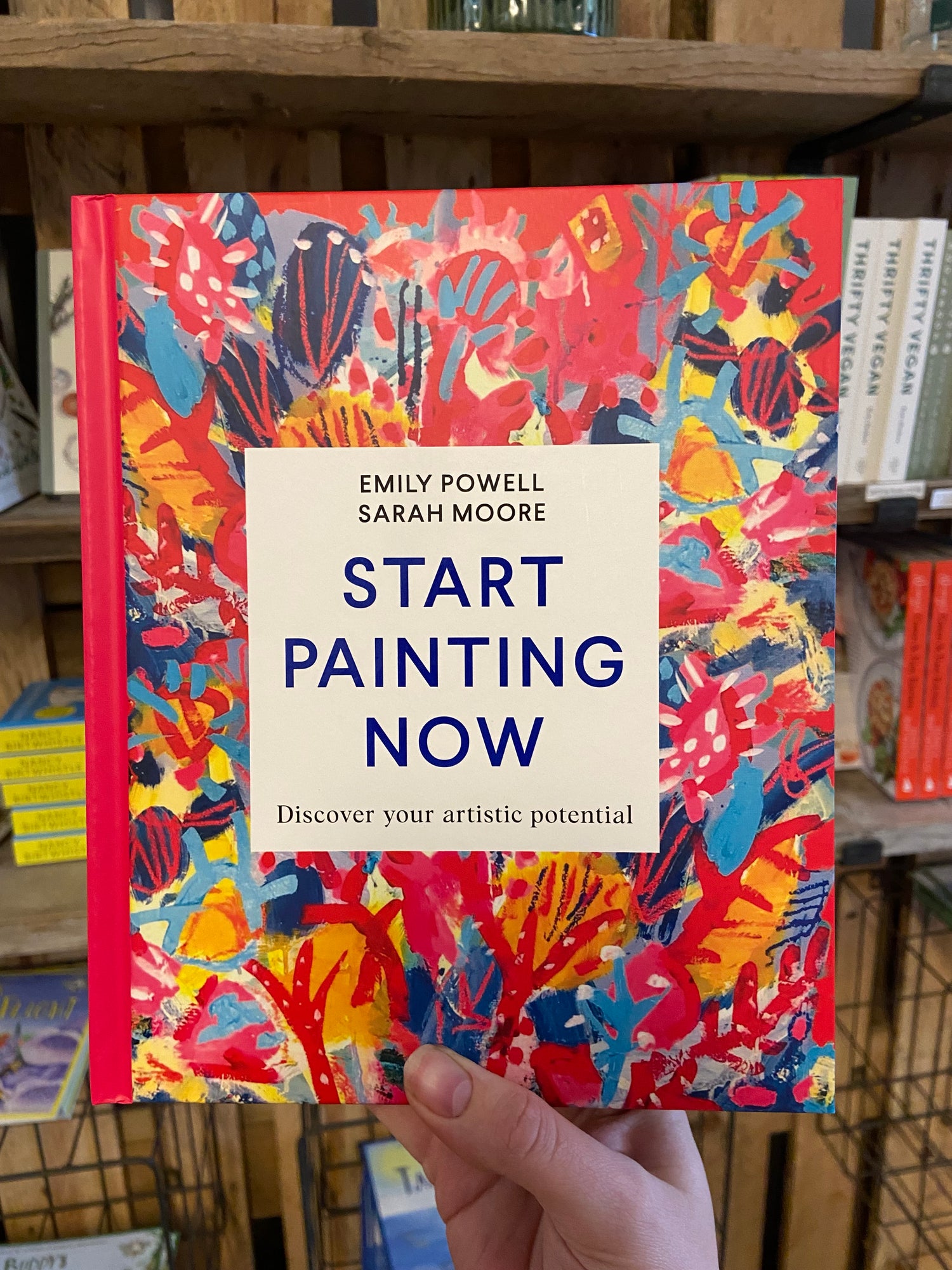 Start Painting Now by Emily Powell and Sarah Moore
